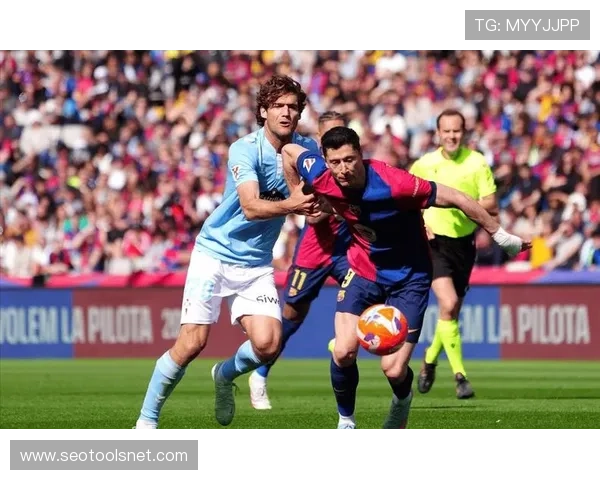 莱万多夫斯基对阵皇马与巴萨的关键比赛影响力解析