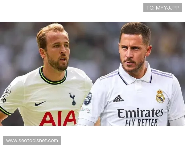 凯恩 vs 本泽马：全能中锋的战术角色与进攻效率对比