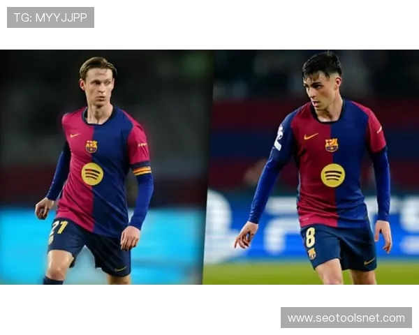 德容 vs 加维:年轻中场的战术角色与比赛影响力对比 德容 vs 加维:年轻中场的战术角色与比赛影响力对比